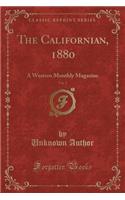 The Californian, 1880, Vol. 2: A Western Monthly Magazine (Classic Reprint)