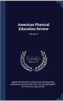 American Physical Education Review; Volume 21