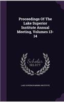 Proceedings of the Lake Superior Institute Annual Meeting, Volumes 13-14