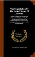 The Constitution Of The United States Of America: With An Alphabetical Analysis, The Declaration Of Independence, The Articles Of Confederation, The Prominent Political Acts Of George Washington, El