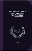 Revised Code of Laws, of Illinois Volume 1829