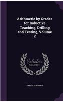 Arithmetic by Grades for Inductive Teaching, Drilling and Testing, Volume 2: (English)