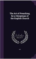 Art of Preaching, by a Clergyman of the English Church