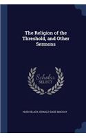 Religion of the Threshold, and Other Sermons