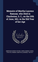 Memoirs of Martha Laurens Ramsay, who Died in Charleston, S. C., on the 10th of June, 1811, in the 52d Year of her Age