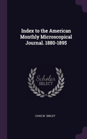 Index to the American Monthly Microscopical Journal. 1880-1895