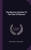 The Missouri Gazetteer Of The State Of Missouri