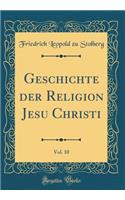 Geschichte Der Religion Jesu Christi, Vol. 10 (Classic Reprint)
