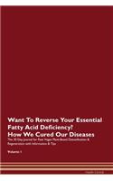 Want To Reverse Your Essential Fatty Acid Deficiency? How We Cured Our Diseases. The 30 Day Journal for Raw Vegan Plant-Based Detoxification & Regeneration with Information & Tips Volume 1