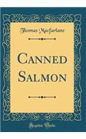 Canned Salmon (Classic Reprint)