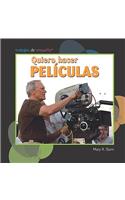 Quiero Hacer Películas (I Want to Make Movies): (Trabajos de Ensueño (Dream Jobs))