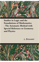 Studies in Logic and the Foundations of Mathematics - The Axiomatic Method with Special Reference to Geometry and Physics