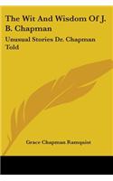 Wit And Wisdom Of J. B. Chapman: Unusual Stories Dr. Chapman Told