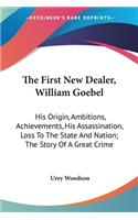 The First New Dealer, William Goebel