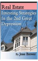 Real Estate Investing Strategies In The 2Nd Great Depression: (English)