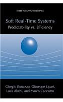 Soft Real-Time Systems: Predictability vs. Efficiency