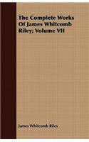 The Complete Works Of James Whitcomb Riley; Volume VII