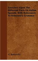 Exercises Upon The Different Parts Of Italian Speech; With References To Veneroni's Grammar