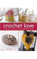 Crochet Love: 27 Sweet & Simple Zakka-Inspired Projects: 27 Sweet &amp; Simple Zakka-Inspired Projects