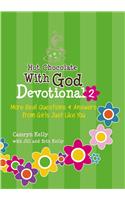 Hot Chocolate With God Devotional 2: More Real Questions &amp; Answers from Girls Just Like You