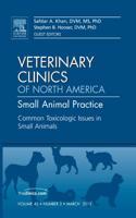 Common Toxicologic Issues in Small Animals, an Issue of Veterinary Clinics: Small Animal Practice