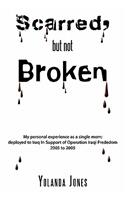 Scarred, But Not Broken: My Personal Experience as a Single Mom; Deployed to Iraq In Support of Operation Iraqi Freedom 2003 to 2005(English)