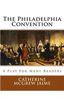 Philadelphia Convention: A Play for Many Readers