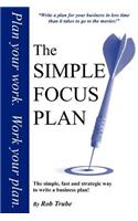 Simple Focus Plan: The simple, fast and strategic way to write a business plan