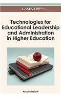 Cases on Technologies for Educational Leadership and Administration in Higher Education