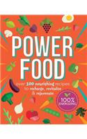 Power Food: Over 100 Nourishing Recipes to Recharge, Revitalize and Rejuvenate