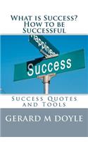 What is Success? How to be Successful, Success Quotes and Tools.