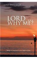 Lord ... Why Me?: Being a Conqueror in the Midst of Pain