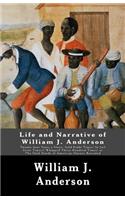 Life and Narrative of William J. Anderson: Twenty-four Years a Slave: Sold Eight Times! In Jail Sixty Times!! Whipped Three Hundred Times! Or The Dark Deeds of American Slavery Revealed. . . 