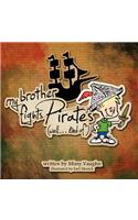 My brother fights Pirates....well kind of.