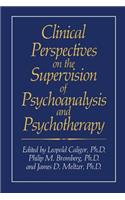 Clinical Perspectives on the Supervision of Psychoanalysis and Psychotherapy