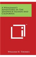 Whaleman's Adventures In The Sandwich Islands And California