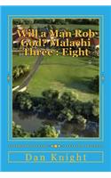 Will a Man Rob God? Malachi Three