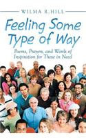 Feeling Some Type of Way: Poems, Prayers, and Words of Inspiration for Those in Need