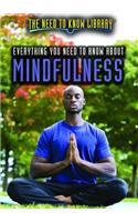 Everything You Need to Know about Mindfulness