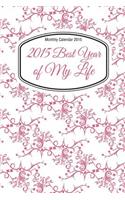 Monthly Calendar 2015: 2015 Best Year of My Life