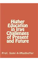 Higher Education in Iraq challenges of Present and Future 1