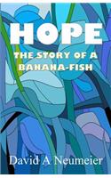 Hope: The Story of a Banana-Fish