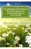 Psychological Resilience Boost Forgiveness and Psychological Well-being