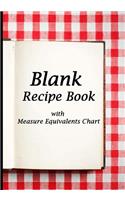 Blank Recipe Book: Red Tablecloth Square and Book Design, Blank Cookbook with Measure Equivalents Chart, 7 X 10, 108 Pages