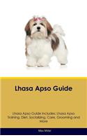 Lhasa Apso Guide Lhasa Apso Guide Includes: Lhasa Apso Training, Diet, Socializing, Care, Grooming, Breeding and More