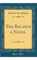 The Balance a Novel (Classic Reprint)