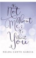 It's Not About Me; It's About You