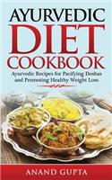 Ayurvedic Diet Cookbook: Ayurvedic Recipes for Pacifying Doshas and Promoting Healthy Weight Loss