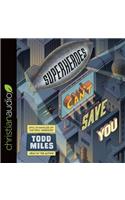 Superheroes Can't Save You: Epic Examples of Historic Heresies