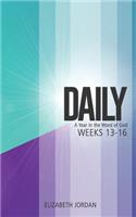 Daily: A Year in the Word of God: Weeks 13-16